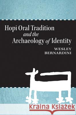 Hopi Oral Tradition and the Archaeology of Identity Wesley Bernardini 9780816532919 University of Arizona Press - książka