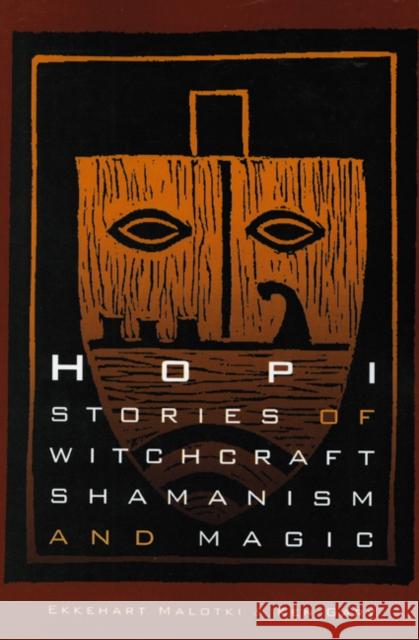 Hopi Stories of Witchcraft, Shamanism, and Magic Ekkehart Malotki Ken Gary Karen Knorowski 9780803283183 University of Nebraska Press - książka