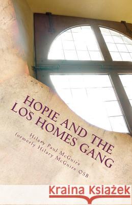 Hopie and the Los Homes Gang: A Gangland Primer Hilary Paul McGuire 9781475162271 Createspace - książka