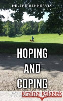 Hoping and Coping: How My Darling Little Son and I Broke Free of Cancer Helene Rennervik 9781986426718 Createspace Independent Publishing Platform - książka