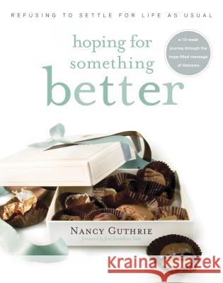 Hoping for Something Better: Refusing to Settle for Life as Usual Nancy Guthrie 9781414313078 Saltriver - książka