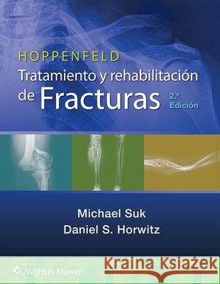 Hoppenfeld. Tratamiento Y Rehabilitación de Fracturas Suk, Michael 9788418563898 LWW - książka