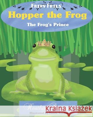 Hopper the Frog: The Frog's Prince Heather Preston 9781544210209 Createspace Independent Publishing Platform - książka