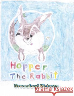Hopper the Rabbit Dreamworld Pictures 9781493155040 Xlibris Corporation - książka