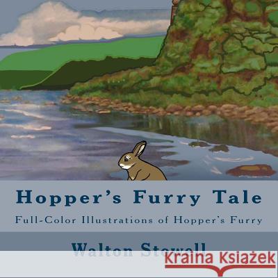 Hopper's Furry Tale: Full-Color Illustrations of Hopper's Furry Walton Stowell 9781479303151 Createspace - książka