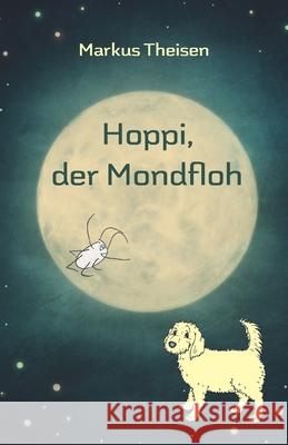 Hoppi, der Mondfloh Theisen, Markus 9783861969211 Papierfresserchens MTM-Verlag - książka