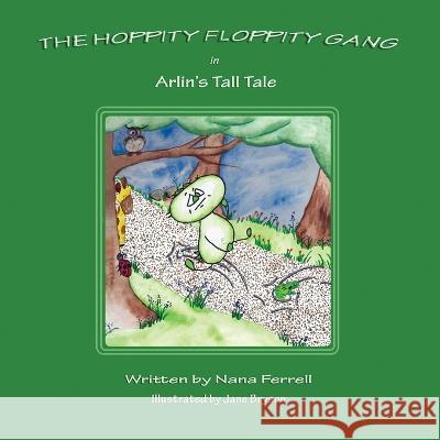 Hoppity Floppity Gang in Arlin's Tall Tale Nana Ferrell   9781952103537 Phase Publishing - książka