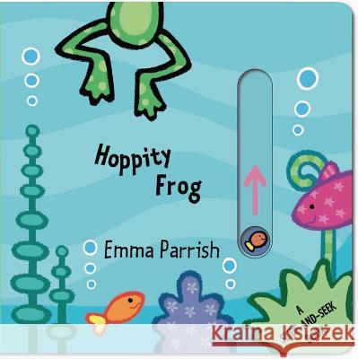 Hoppity Frog: A Slide-And-Seek Book Hannah Wilson Emma Parrish 9781499800302 Little Bee Books - książka