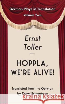 Hoppla, We\'re Alive! Ernst Toller Drew Lichtenberg 9781935902492 Berlinica - książka