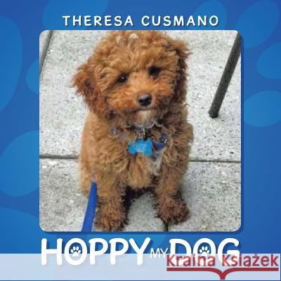 Hoppy My Dog Theresa Cusmano 9781496967602 Authorhouse - książka