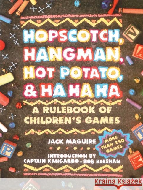 Hopscotch, Hangman, Hot Potato, & Ha Ha Ha: A Rulebook of Children's Games Jack Maguire 9780671763329 Fireside Books - książka