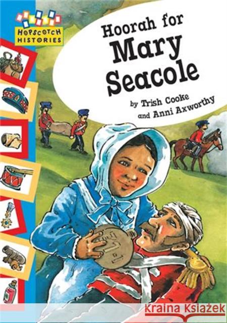 Hopscotch: Histories: Hoorah for Mary Seacole Trish Cooke 9780749674137 Hachette Children's Group - książka