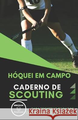 Hóquei Em Campo. Caderno de Scouting: Para registrar os dados dos jogadores observados Notebooks, Wanceulen 9781695577459 Independently Published - książka