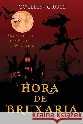 Hora de Bruxaria: Um Mistério das Bruxas de Westwick Cross, Colleen 9781778660351 Slice Publishing - książka