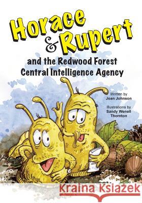 Horace & Rupert and the Redwood Forest Central Intelligence Agency Joan Johnson Sandy Wenell Thornton 9781475069297 Createspace Independent Publishing Platform - książka