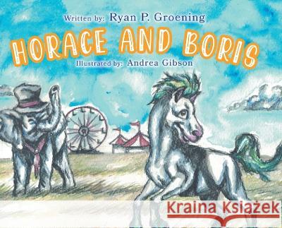 Horace and Boris Ryan P. Groening Andrea Gibson 9781039165410 FriesenPress - książka