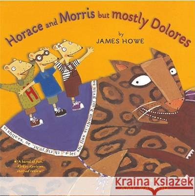 Horace and Morris But Mostly Dolores James Howe Amy Walrod 9780689856754 Aladdin Paperbacks - książka