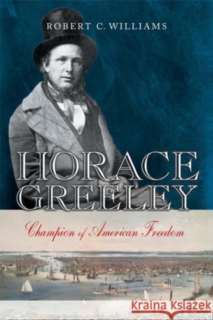 Horace Greeley: Champion of American Freedom Robert C. Williams 9780814794029 New York University Press - książka