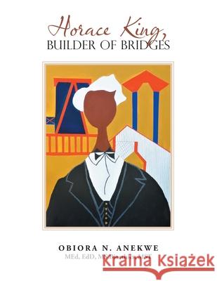 Horace King, Builder of Bridges Obiora Anekw 9781669819660 Xlibris Us - książka