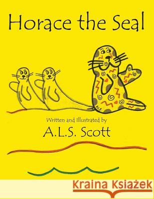 Horace the Seal A L S Scott 9781483452814 Lulu Publishing Services - książka