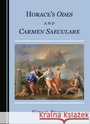 Horace's Odes and Carmen Saeculare Simon Preece   9781527597228 Cambridge Scholars Publishing - książka