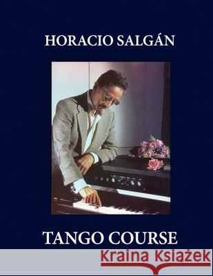 Horacio Salgán - TANGO COURSE Horacio Salgán, Susana Salgán, Susana Salgán 9789872882730 Fuego Lento Ediciones - książka