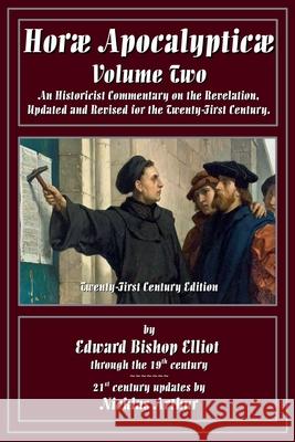 Horae Apocalypticae Volume 2 E B Elliot, Nicklas Arthur 9798227860514 Cross the Border - książka
