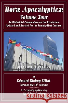 Horae Apocalypticae Volume 4 E B Elliot, Nicklas Arthur 9798224607204 Cross the Border - książka