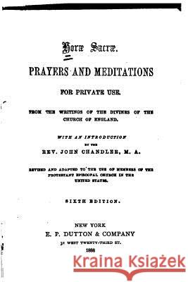 Horae Sacrae, Prayers and Meditations for Private Use John Chandler 9781519585134 Createspace Independent Publishing Platform - książka