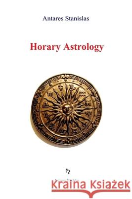 Horary Astrology Antares Stanislas 9781539322108 Createspace Independent Publishing Platform - książka