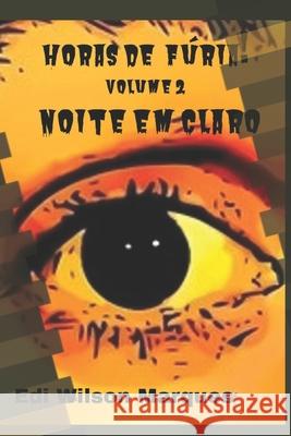 Horas de Fúria! Volume 2: Noite em Claro Marques, Edi Wilson 9781695877184 Independently Published - książka