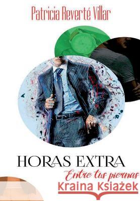 Horas extra - Entre tus piernas Reverté Villar, Patricia 9780244991807 Lulu.com - książka