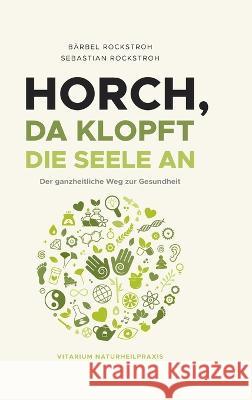 Horch, da klopft die Seele an! Rockstroh, Bärbel und Sebastian 9783347188815 tredition - książka