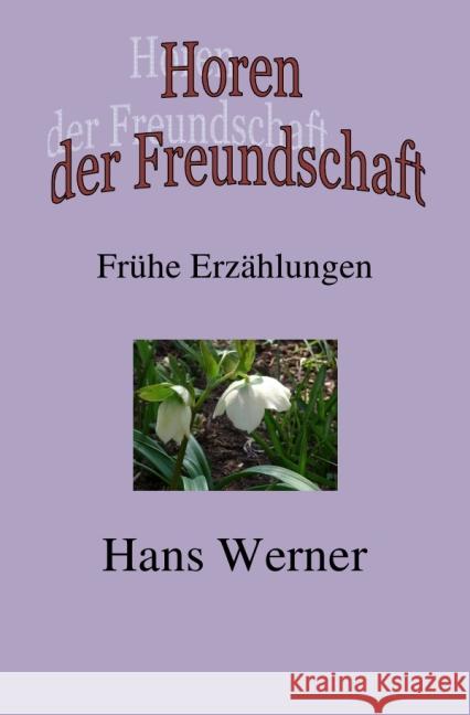 Horen der Freundschaft : Frühe Erzählungen Werner, Hans 9783844281187 epubli - książka