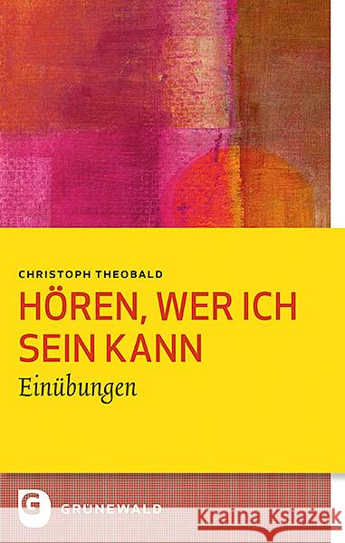 Horen, Wer Ich Sein Kann: Einubungen Theobald, Christoph 9783786730736 Matthias Grunewald Verlag - książka
