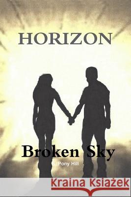 Horizon - Broken Sky S. Pony Hill 9781312258983 Lulu.com - książka