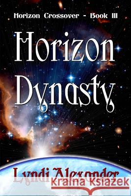 Horizon Dynasty Lyndi Alexander 9781941278017 Dragonfly Publishing, Incorporated - książka