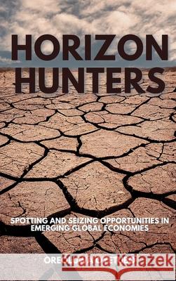 Horizon Hunters: Spotting and Seizing Opportunities in Emerging Global Economies Oreoluwa Oyetubo 9785345051429 Emphaloz Publishing House - książka