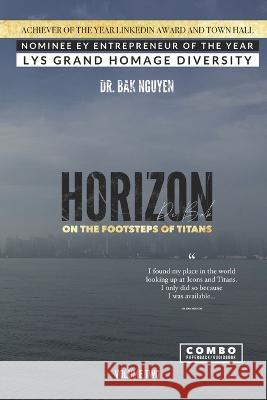 Horizon volume two: On the footsteps of Titans Dr Bak Nguyen 9781989536209 Ba Khoa Nguyen - książka