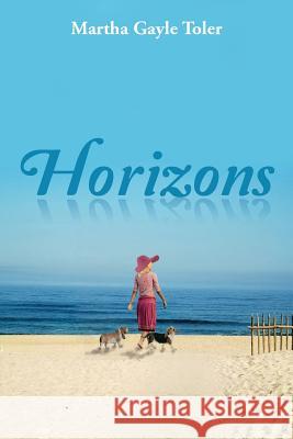 Horizons Martha Gayle Toler 9781493118366 Xlibris Corporation - książka