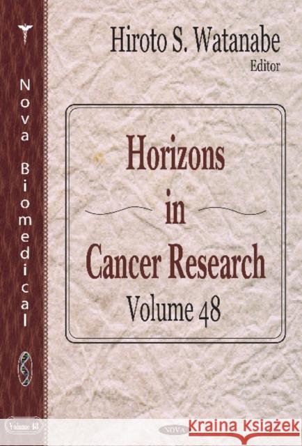 Horizons in Cancer Research: Volume 48 Hiroto S Watanabe 9781621005247 Nova Science Publishers Inc - książka