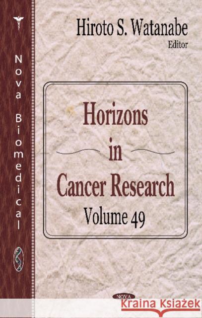 Horizons in Cancer Research: Volume 49 Hiroto S Watanabe 9781619424050 Nova Science Publishers Inc - książka