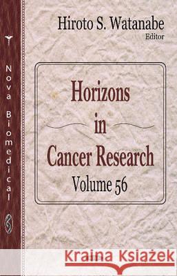 Horizons in Cancer Research: Volume 56 Hiroto S Watanabe 9781634822299 Nova Science Publishers Inc - książka