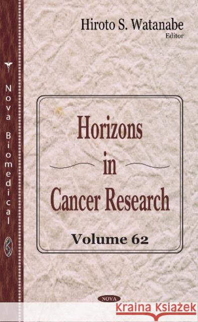 Horizons in Cancer Research: Volume 62 Hiroto S Watanabe 9781634854634 Nova Science Publishers Inc - książka