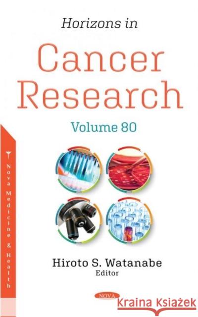 Horizons in Cancer Research. Volume 80 Hiroto S. Watanabe 9781536195637 Nova Science Publishers Inc (RJ) - książka