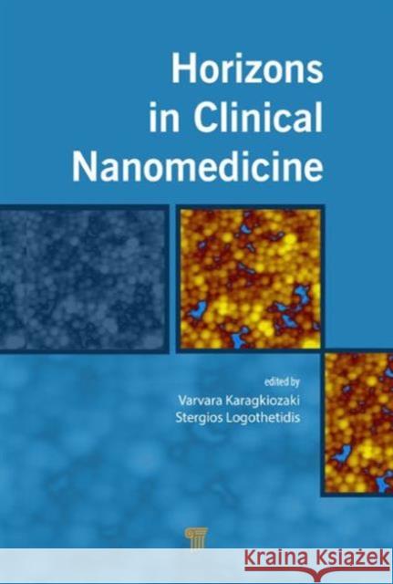 Horizons in Clinical Nanomedicine Varvara Karagkiozaki Stergios Logothetidis 9789814411561 Pan Stanford Publishing - książka