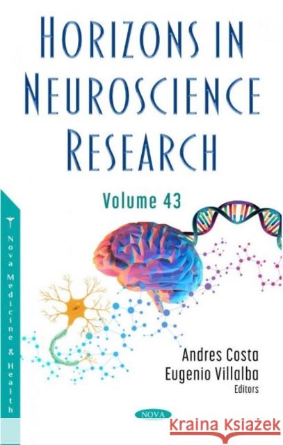 Horizons in Neuroscience Research. Volume 43 Andres Costa   9781536197051 Nova Science Publishers Inc - książka