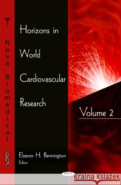 Horizons in World Cardiovascular Research: Volume 2 Eleanor H Bennington 9781616686109 Nova Science Publishers Inc - książka