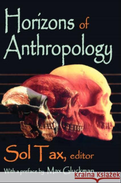 Horizons of Anthropology Sol Tax Max Gluckman 9780202361406 Aldine - książka