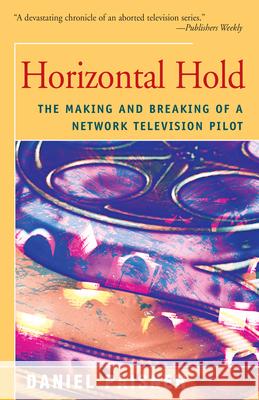 Horizontal Hold: The Making and Breaking of a Network Television Pilot Daniel Paisner 9781504029834 Open Road Distribution - książka